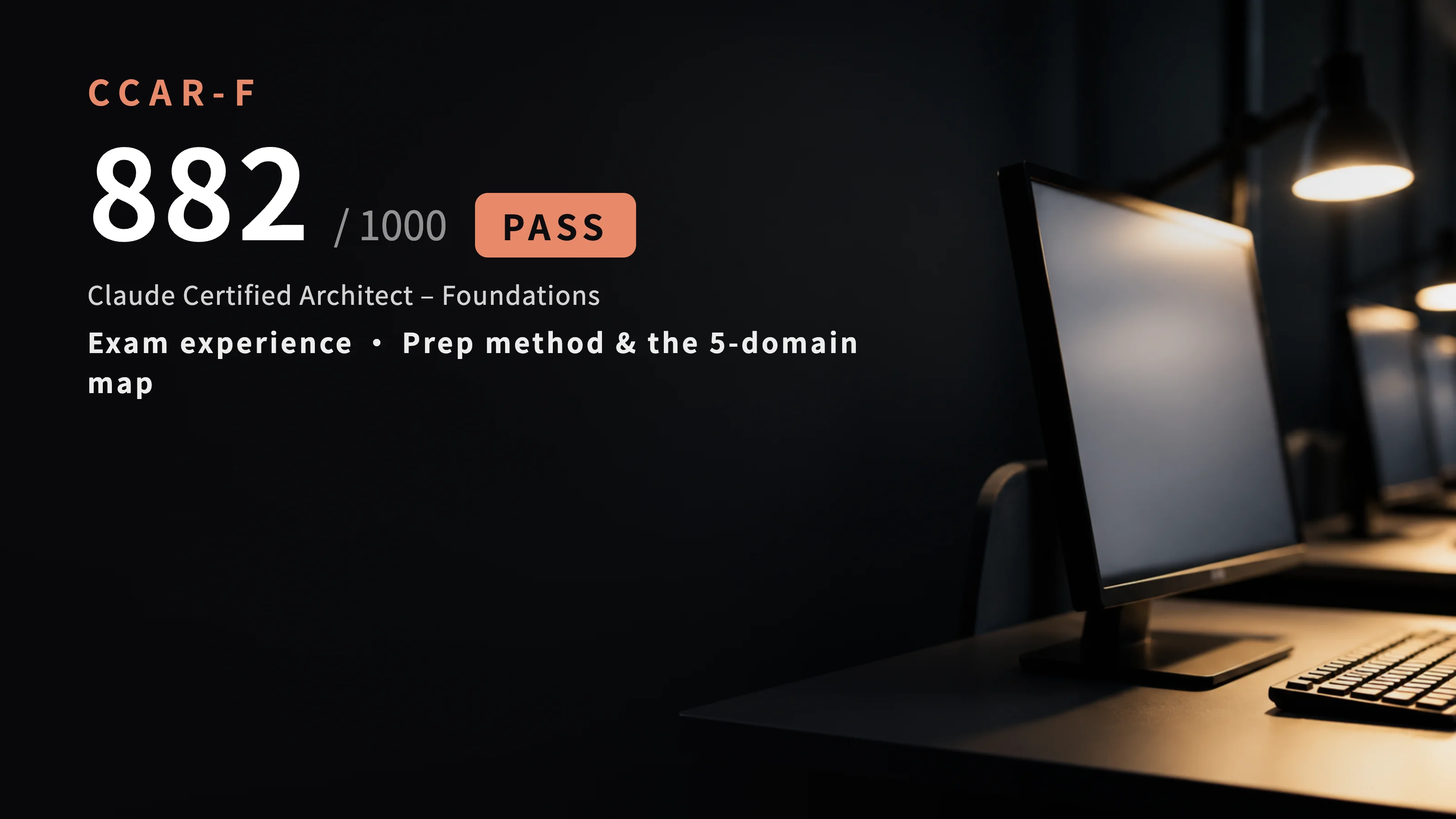 How I Passed the Claude Certified Architect Exam (CCAR-F): 882/1000, No Question Bank